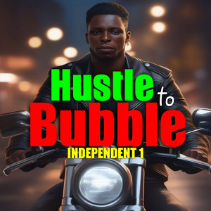 Hustle to Bubble (Explicit)