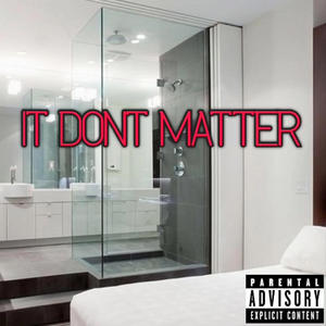 It Dont Matter (Explicit)