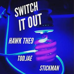 Switch it Out (feat. Tod.Jae & StickMan) [Explicit]