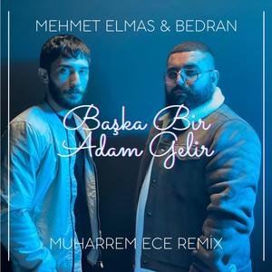 Başka Bir Adam Gelir (feat. Mehmet Elmas & Bedran) [Remix]