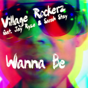 Wanna Be (feat. Jay Ryze & Sarah Stay) (Remixes)