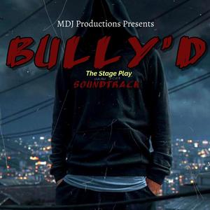 BULLY'D (The Stage Play Soundtrack)