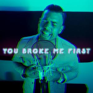 You Broke Me First (Explicit)