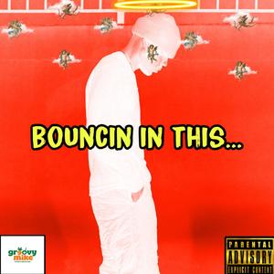 BOUNCIN IN THIS (Explicit)