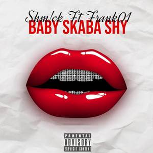 BABY SKABA SHY (Explicit)