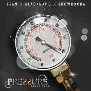 Pressure (feat. 16 am, Blackname.officiel & Showrocka) (Explicit)