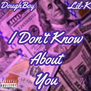 I Dont Know About You (Explicit)