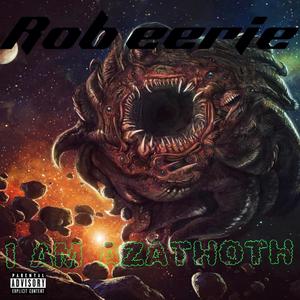 I AM AZATHOTH (Explicit)