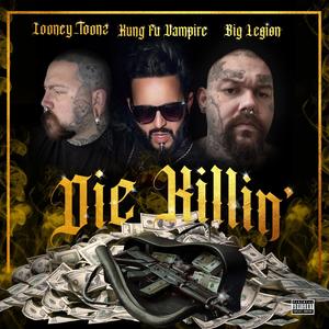 Die Killin'(feat. Kung Fu Vampire & Big Legion) (Explicit)