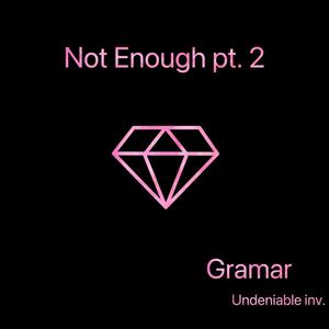 Not Enough Pt. 2
