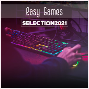 Easy Games Selection 2021