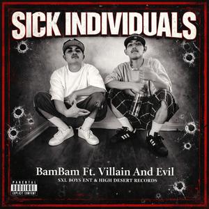 Sick Individuals (feat. Bam Bams, Villian & Evil) (Explicit)