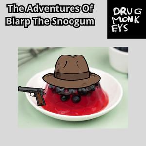 The Adventures Of Blarp The Snoogum (Explicit)