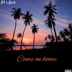 Come on home (feat. Kash) (Explicit)