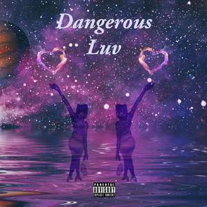 Dangerous Luv/Your Luv (Explicit)