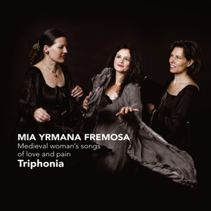 mia yrmana fremosa - Medieval Woman's Songs of Love and Pain