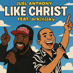 Like Christ (feat. Juel Anthony)