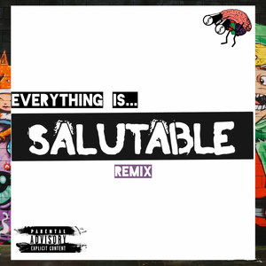Everything Is Salutable (Remix|Explicit)