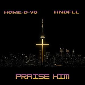 Praise Him (feat. Hndfll)