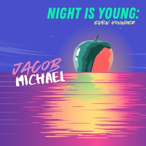 Night Is Young: Even Younger (Explicit)