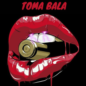 Toma Bala (Explicit)