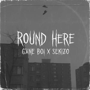 ROUND HERE (feat. Sekizo) (Explicit)