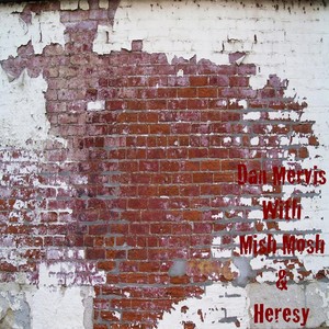 Dan Mervis (With Mish Mosh & Heresy)