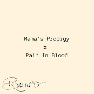 Mama's Prodigy x Pain In Blood (Extended|Explicit)