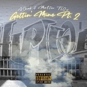Gettin' Mine, Pt. 2 (feat. V0cab & Ma$ter Fl0w) (Explicit)