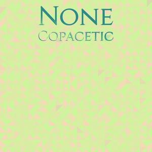 None Copacetic