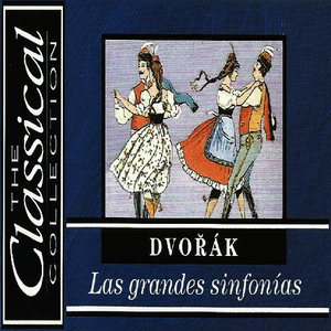 The Classical Collection - Dvořák - Las grandes sinfonías