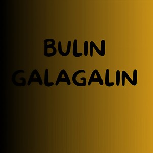 BULIN GALAGALIN