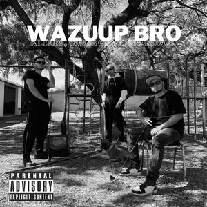 Wazuup bro (Explicit)