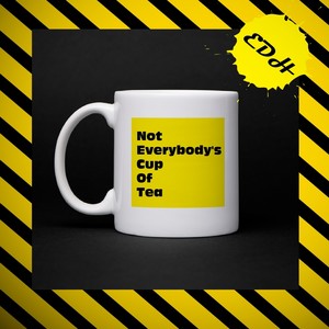 Not Everybody's Cup Of Tea