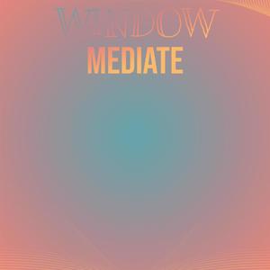 Window Mediate