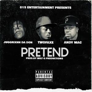 PRETEND (feat. Juggrixhh Da don & TwoFaxe) (Explicit)