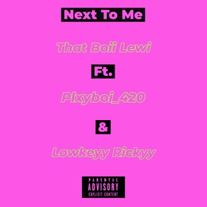 Next to Me (feat. Plxyboi_420 & Lowkeyy Rickyy) [Explicit]