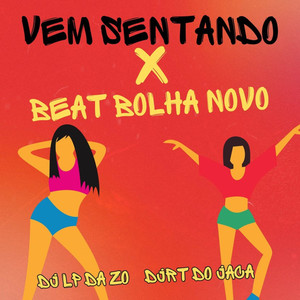 DJ LP da ZO - VEM SENTANDO X BEAT BOLHA NOVO (Explicit)