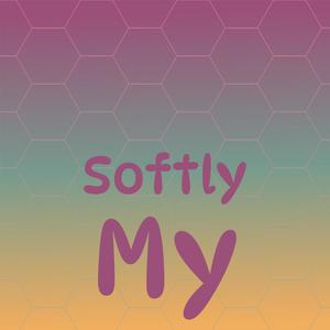 Softly My