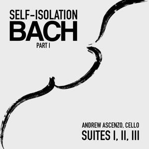 Self-Isolation Bach Part I (Cello Suites I, II, III)