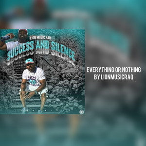 Success and Silence Everything or Nothing (Explicit)