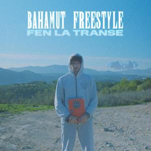 BAHAMUT FREESTYLE (Explicit)