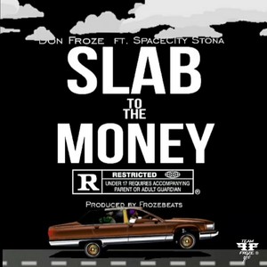 Slab to the Money (feat. SpaceCity Stona) [Explicit]