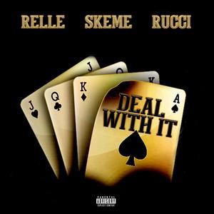 DEAL WITH IT (feat. SKEME & RUCCI) [Explicit]