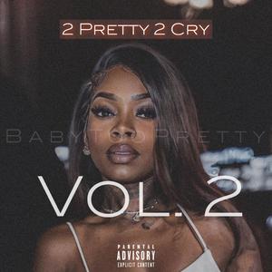 2 Pretty 2 Cry, Vol. 2 (Explicit)