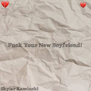 **** Your New Boyfriend! (Explicit)