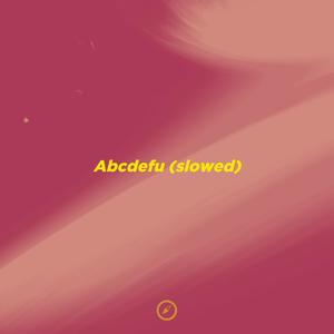 Abcdefu - Slowed (Explicit)