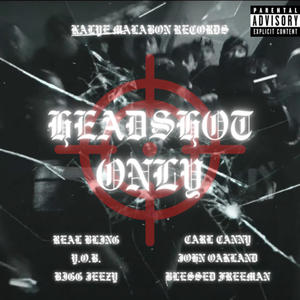HEADSHOT ONLY (feat. Real Bling, Carl Canny, Y.O.B., John Oakland, Bigg Jeezy & Blessed Freeman) (Explicit)