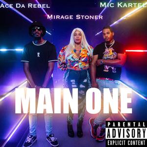 Main One (feat. Mirage Stoner & Mic Kartel) (Explicit)