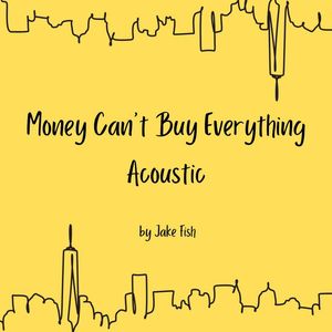 Money Can't Buy Everything - Acoustic (Explicit)